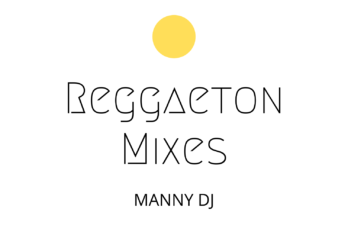 MANNY DJ Reggaeton Mixes