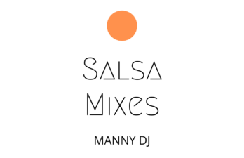 MANNY DJ Salsa Mixes